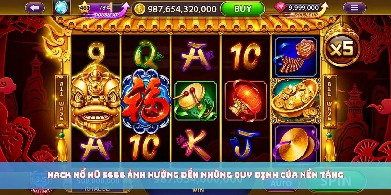 Hack nổ hũ S666 ảnh hưởng đến những quy định của nền tảng