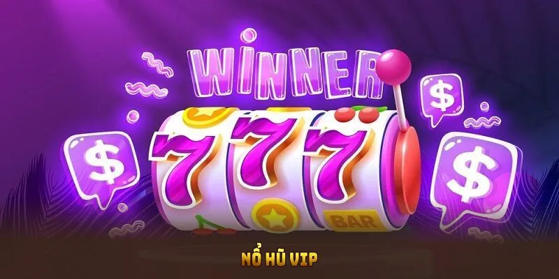 Nổ hũ vip