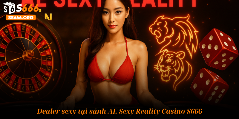 Dealer sexy tại sảnh AE Sexy Reality Casino S666